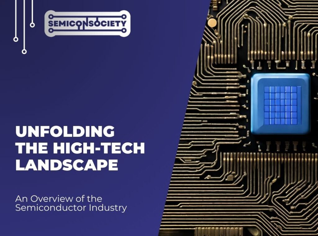 Unfolding the High-Tech Landscape: An Overview of the Semiconductor Industry