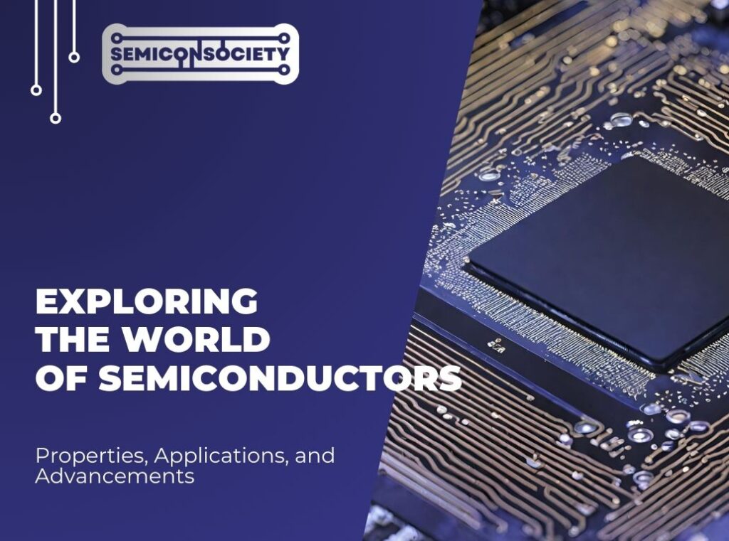 Exploring the World of Semiconductors: Properties, Applications, and Advancements