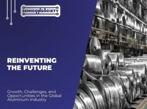 Reinventing the Future Growth, Challenges, and Opportunities in the Global Aluminum Industry